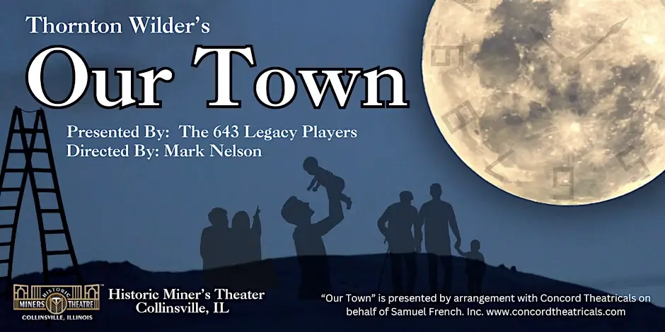 Our Town - presented by The 643 Legacy Players directed by Mark Nelson