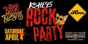 KSHE 95 Rock Party at Miners Theatre featuring Klose Kuarters & Lane Narrows